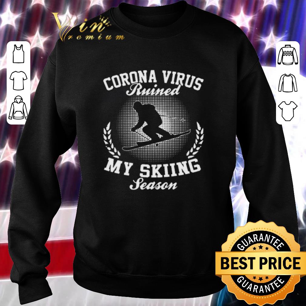 Pretty Coronavirus ruined my skiing season shirt