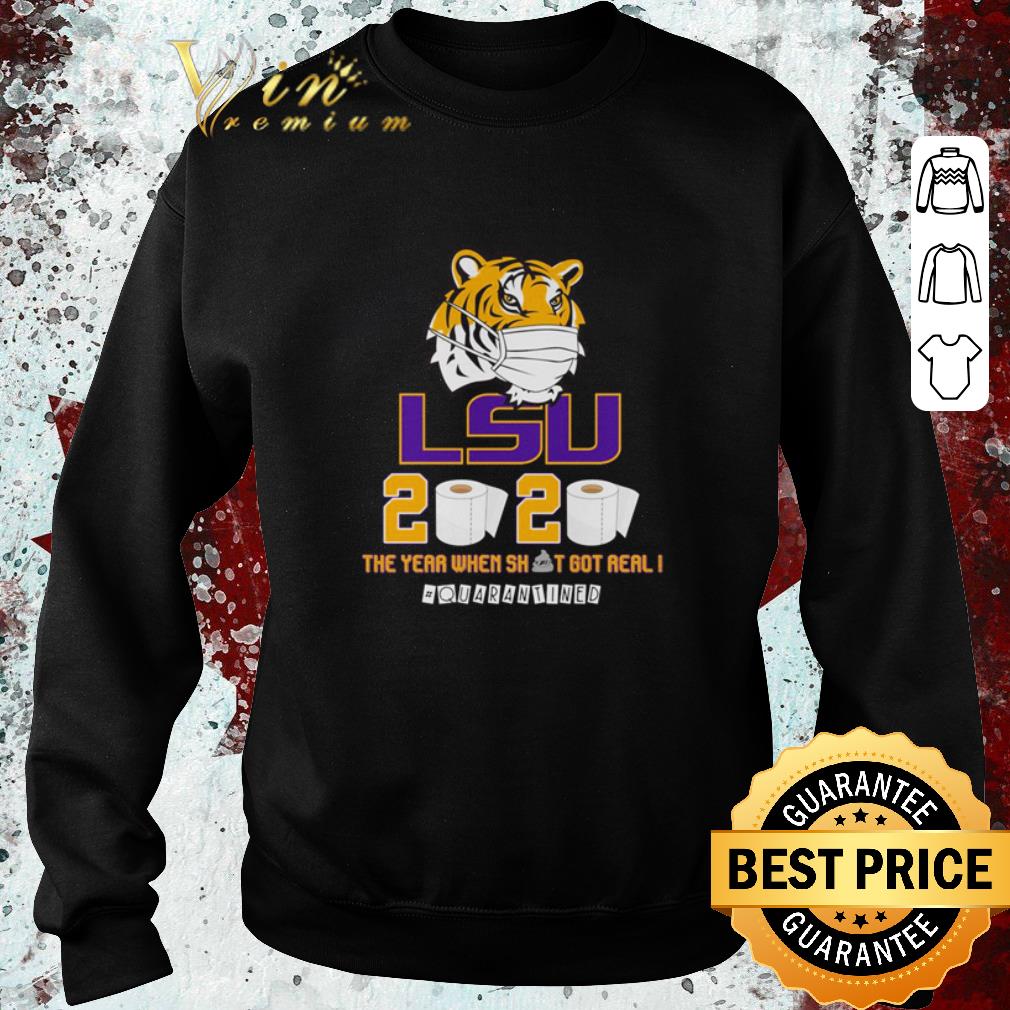 Pretty LSU Tigers 2020 The year where shit got real #quarantined Coronavirus shirt