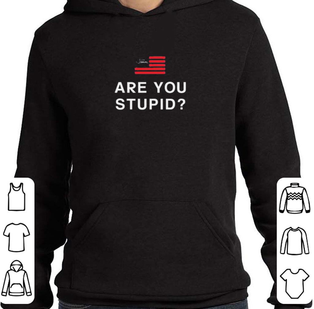 Pretty Are you stupid shirt