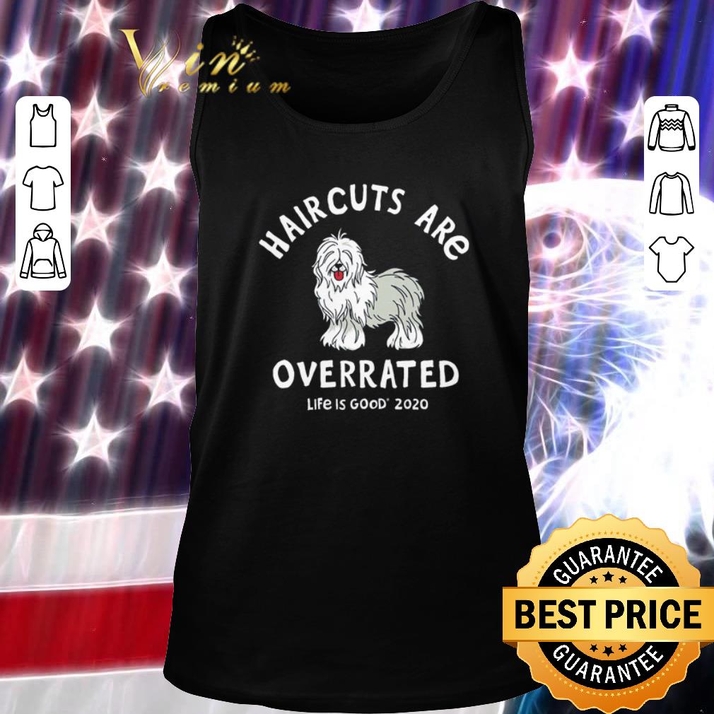 Awesome Haircuts Are Overrated Life Is Good 2020 shirt, hoodie, sweater