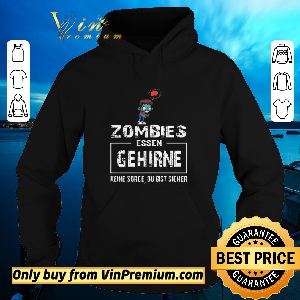 Premium Zombies essen gehirne keine sorge du bist sicher shirt 5 Premium Zombies essen gehirne keine sorge du bist sicher shirt