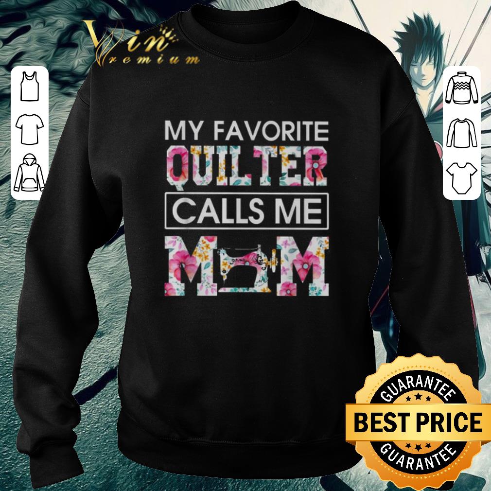 Official My favorite quilter calls me mom flowers shirt