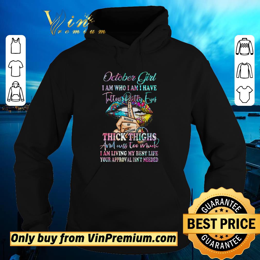 Funny Lips Peace October Girl I Am Who I Am I Have Tattoos Pretty Eyes Thick Thighs shirt 5 Funny Lips Peace October Girl I Am Who I Am I Have Tattoos Pretty Eyes Thick Thighs shirt