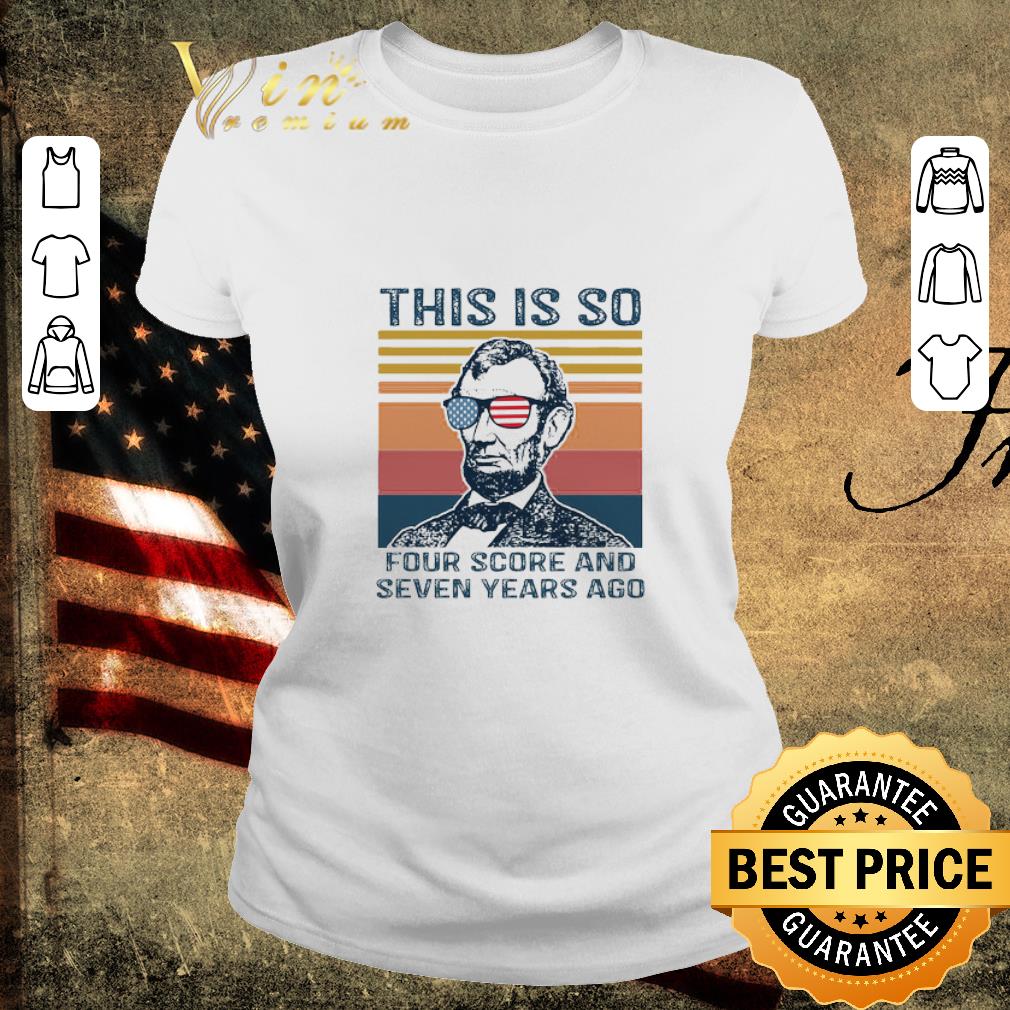 Pretty Abraham Lincoln this is so four score and seven years ago vintage shirt 2