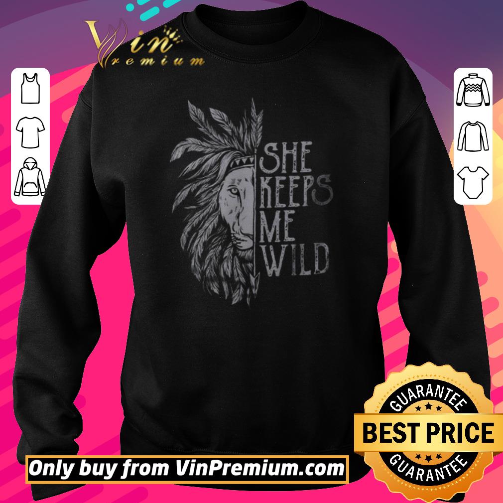 Funny She Keeps Me Wild Lion Couple Matching Version shirt