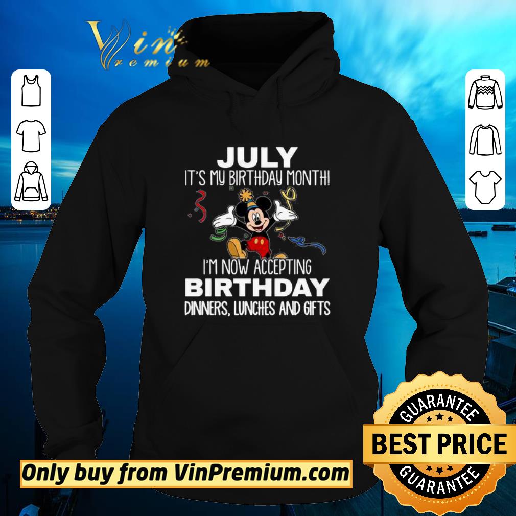 Funny Mickey July it’s my birthday month I’m now accepting birthday dinners lunches and gifts shirt