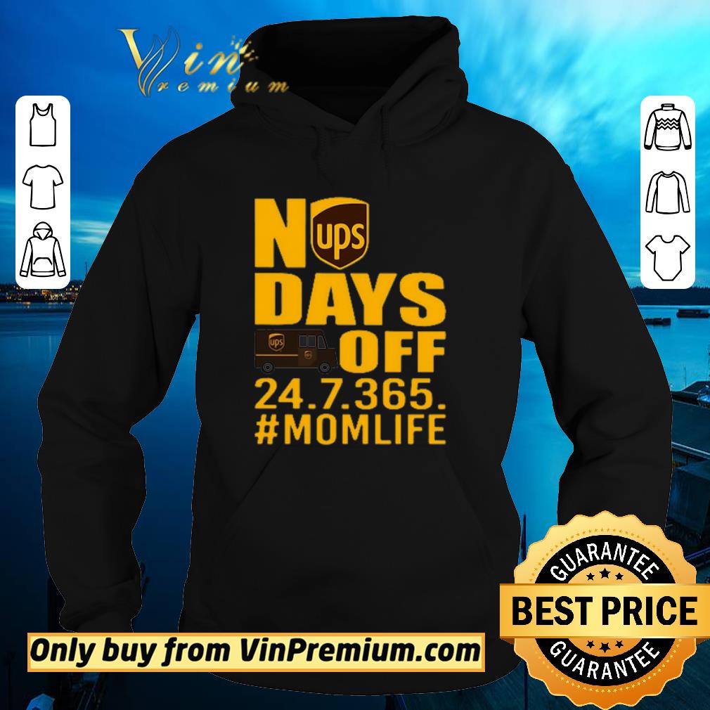 UPS No days off 24.7.365. mom life shirt