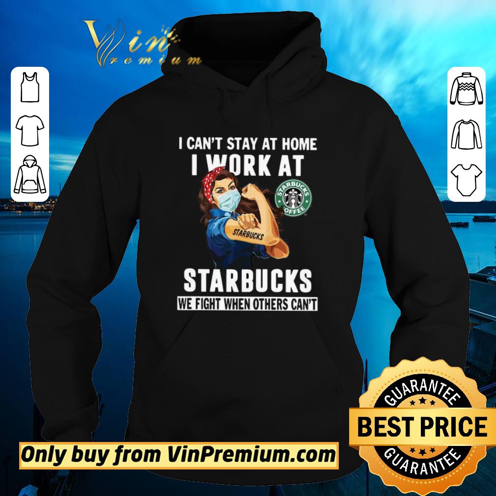 Funny Strong Woman Face Mask I Can’t Stay At Home I Work At Starbucks We Fight When Others Can’t shirt