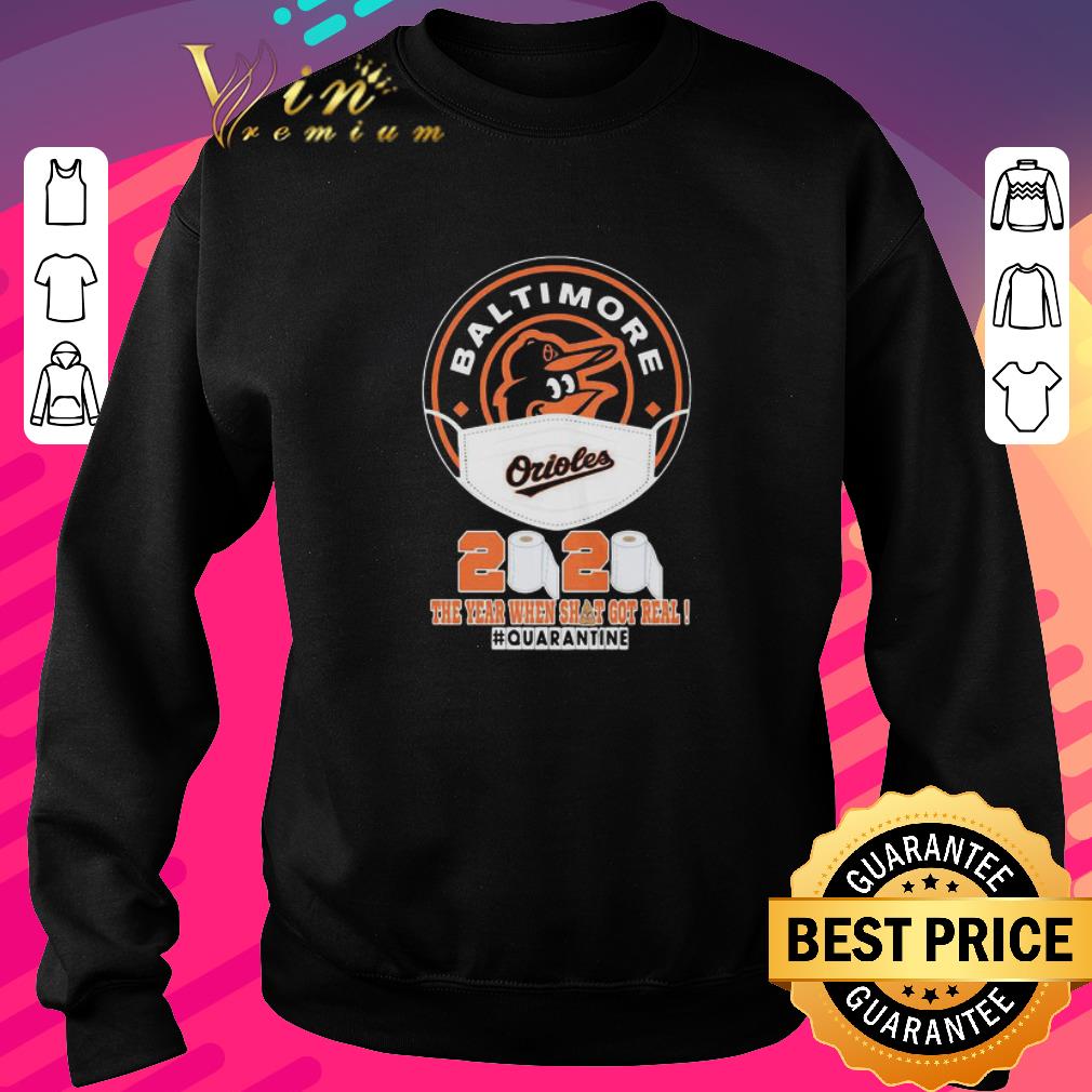 Original Baltimore Orioles 2020 The Year When Shit Got Real Quarantine Coronavirus shirt 5 Original Baltimore Orioles 2020 The Year When Shit Got Real Quarantine Coronavirus shirt