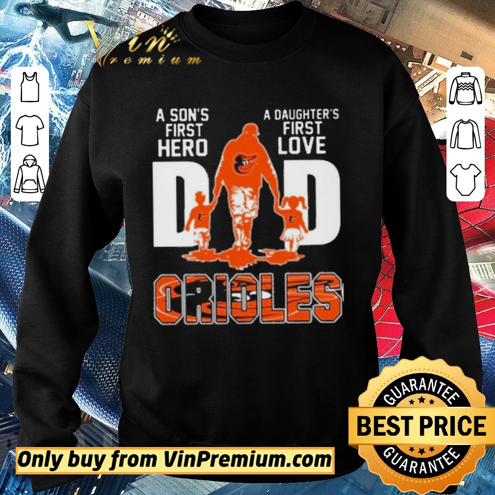 Hot Baltimore Orioles Dad a son’s first Hero a Daughter’s first love shirt