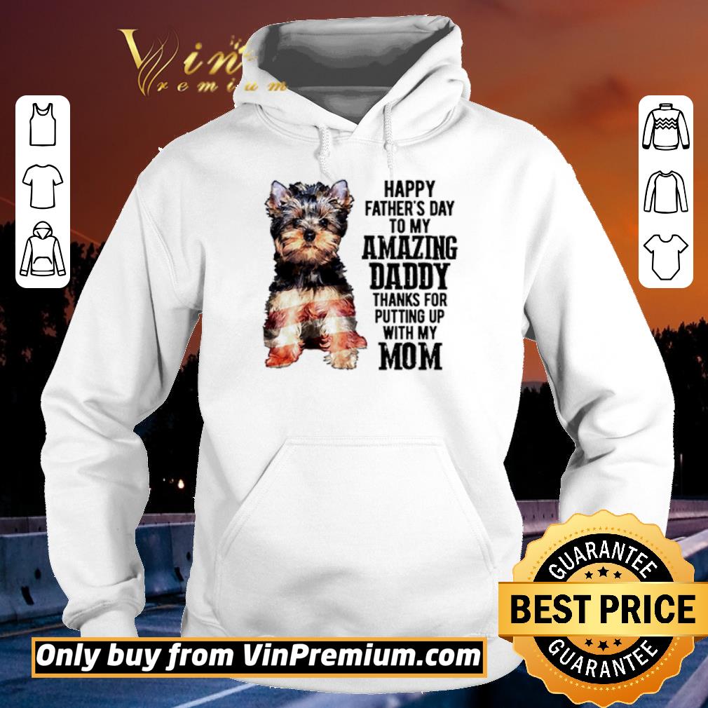 Premium Yorkshire Terrier happy father’s day to my amazing daddy thanks for shirt