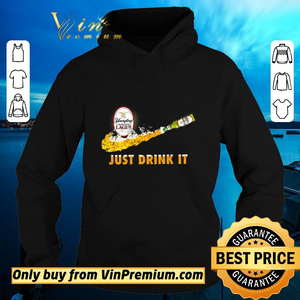 Funny Yuengling Traditional Lager Just Drink It shirt