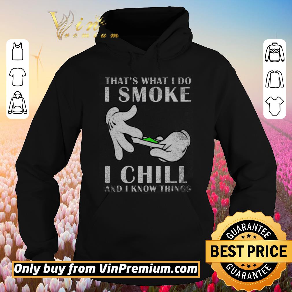 Official That's What I Do I Smoke I Chill And I Know Things shirt
