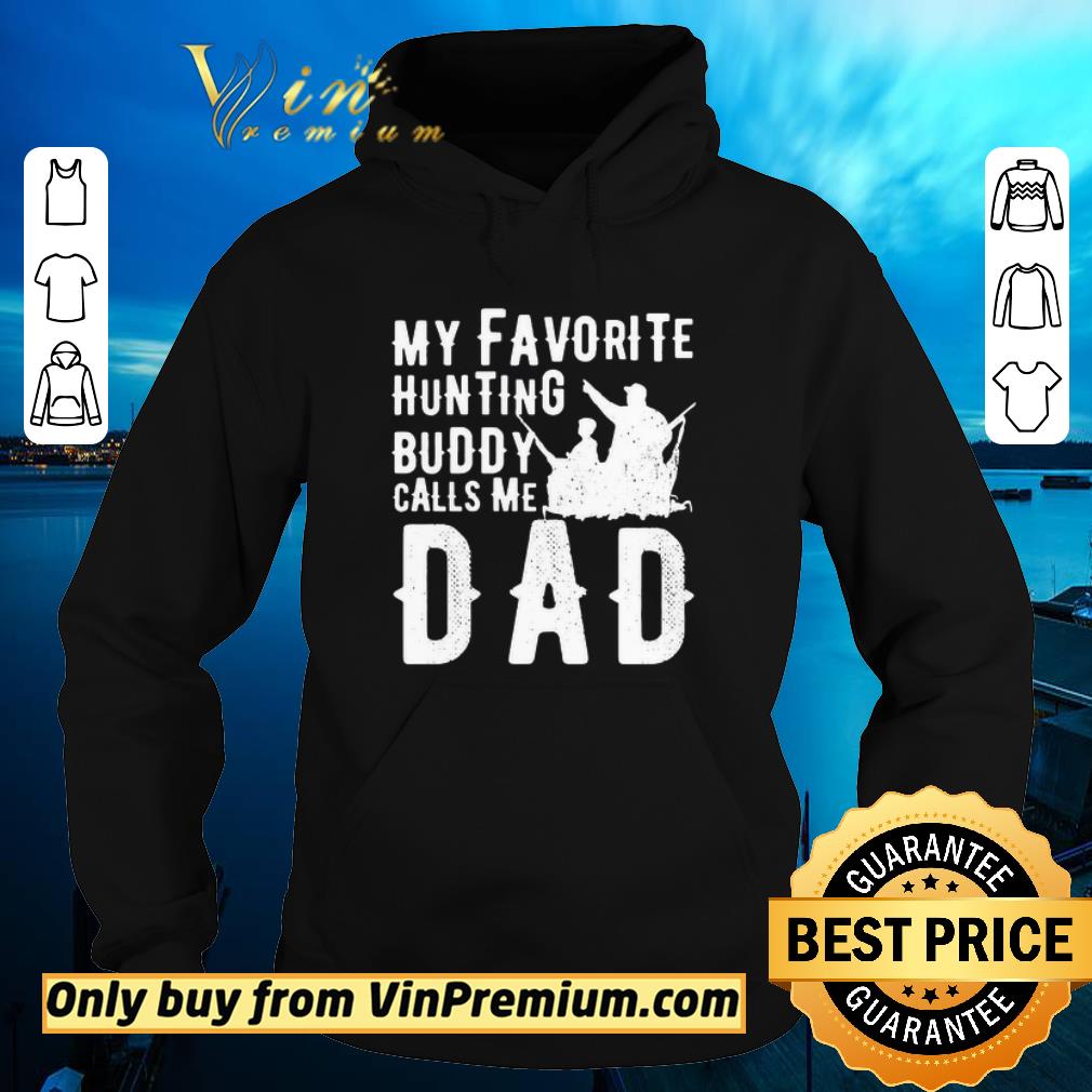 Funny My favorite hunting buddy calls me Dad shirt