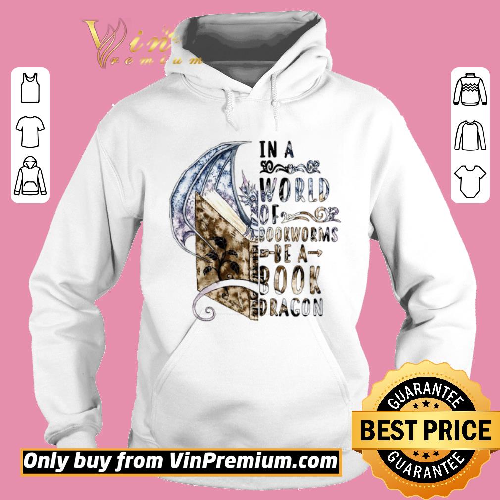 Funny In A World Of Bookworms Be A Book Dragon shirt 5 Funny In A World Of Bookworms Be A Book Dragon shirt