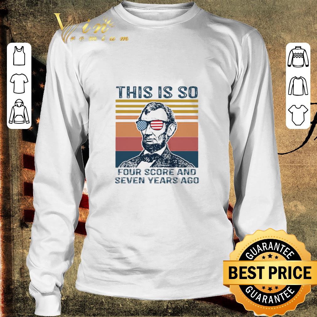 Pretty Abraham Lincoln this is so four score and seven years ago vintage shirt 3