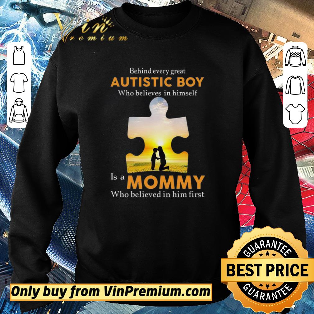 Official Behind Every Great Autistic Boy Who Believes In Himself Is A Mommy shirt
