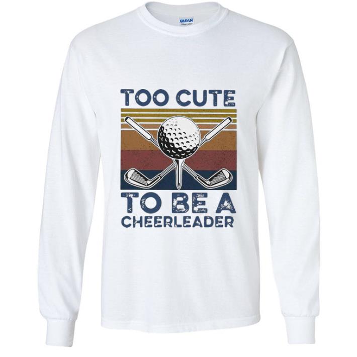 Official Vintage Golf Too Cute To Be A Cheerleader shirt
