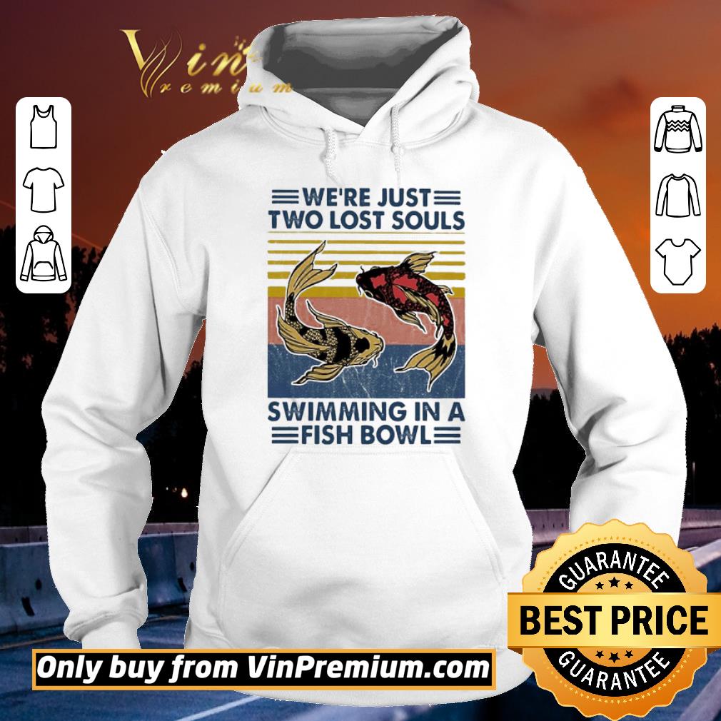 Official We’re Just two lost souls Swimming in a fish bowl vintage shirt 7 Official We’re Just two lost souls Swimming in a fish bowl vintage shirt