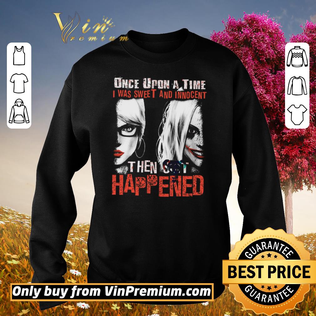 Official arley Quinn Once Upon A Time I Was Sweet And Innocent Then Scot Happened shirt