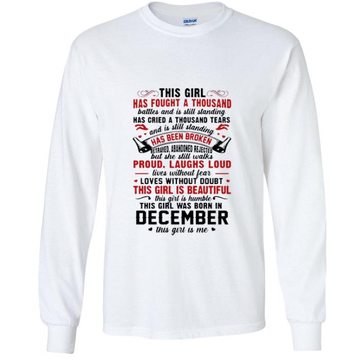 Great This Girl Has Fought A Thousand Battles And Was Born In December shirt