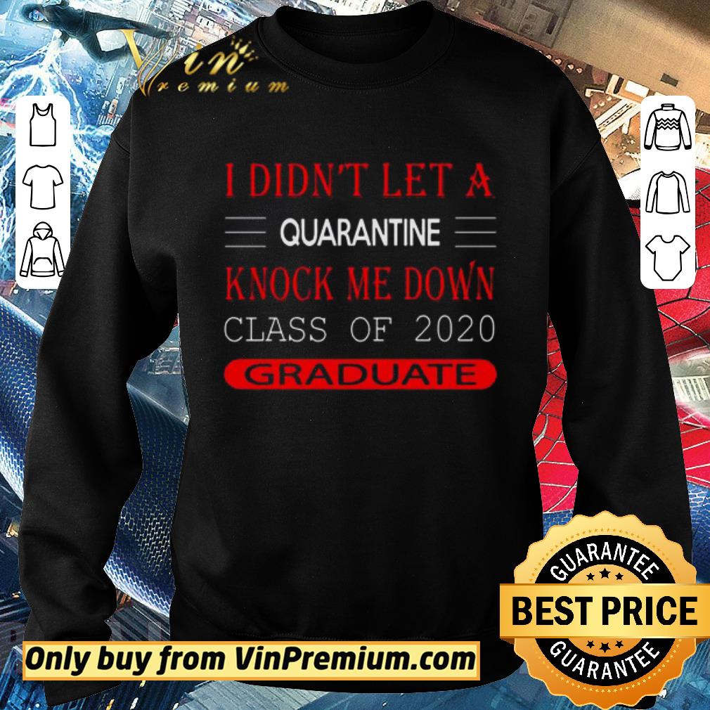 Funny I didn’t let a quarantine knock me down class of 2020 graduate red shirt