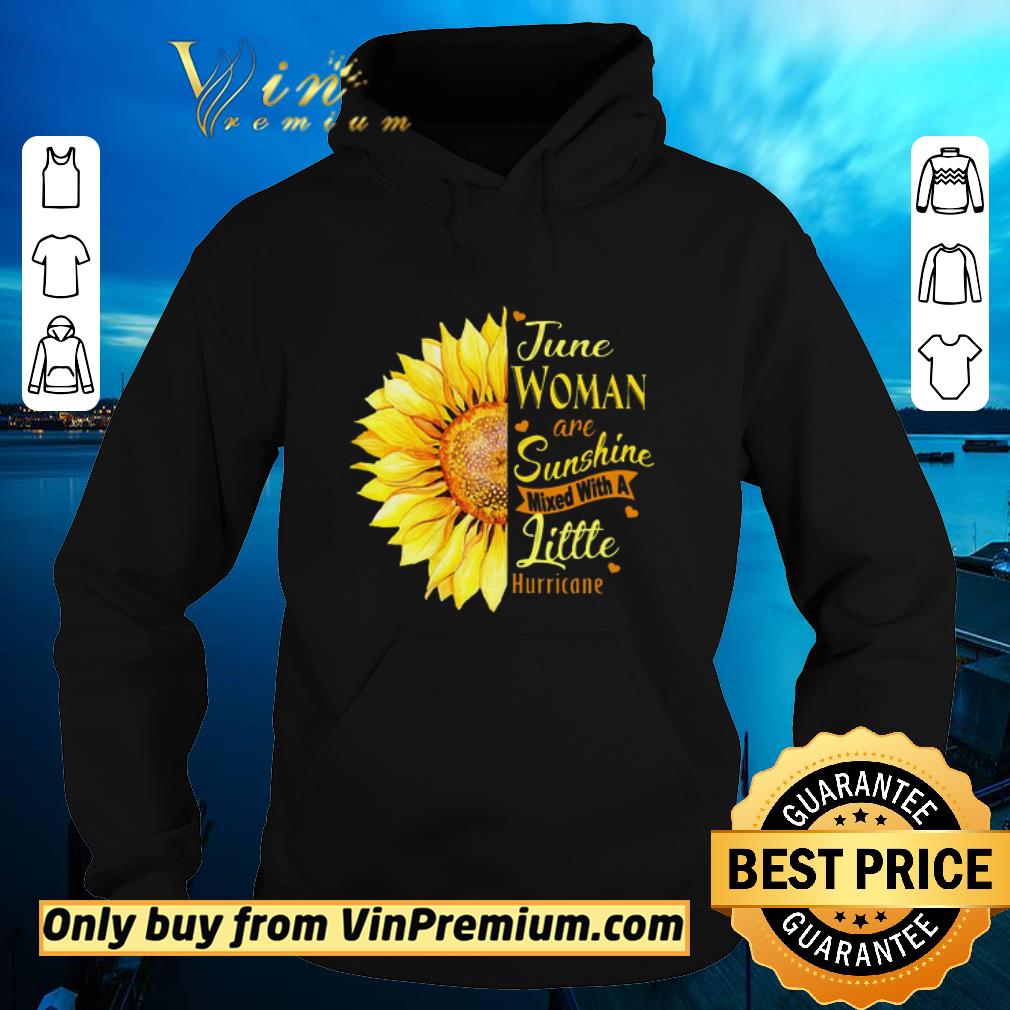 Official sunflower June Woman Are Sunshine Mixed With A Little Hurricane shirt