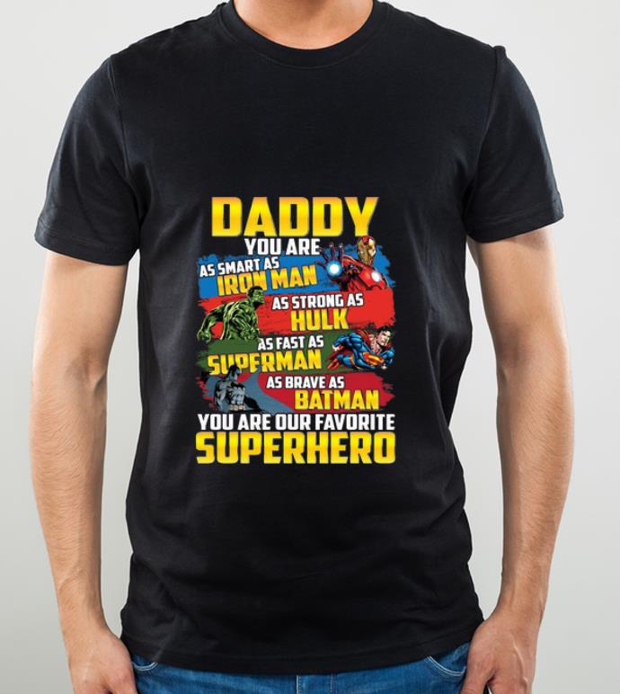 Great Daddy You Are As Smart As Iron Man You Are Favorite Superhero Father's Day shirt
