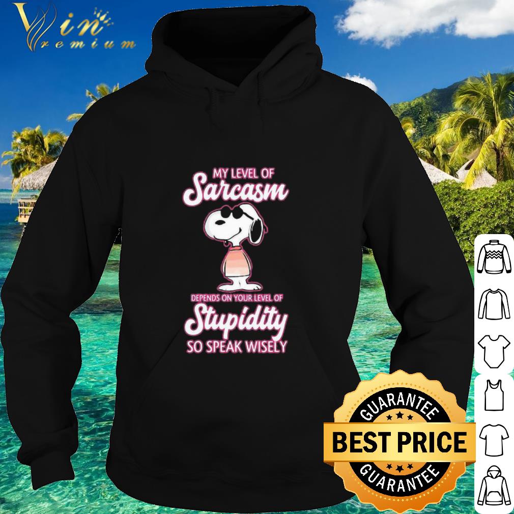 Best Snoopy my level of sarcasm depends on your level of stupidity so speak wisely shirt