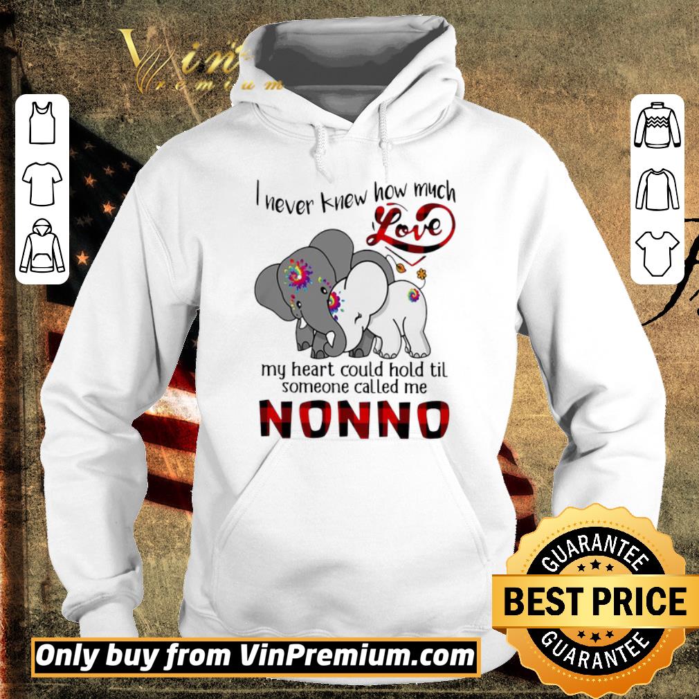 Official Elephants I Never Knew How Much Love My Heart Could Hold Til Some One Called Me NonNo shirt