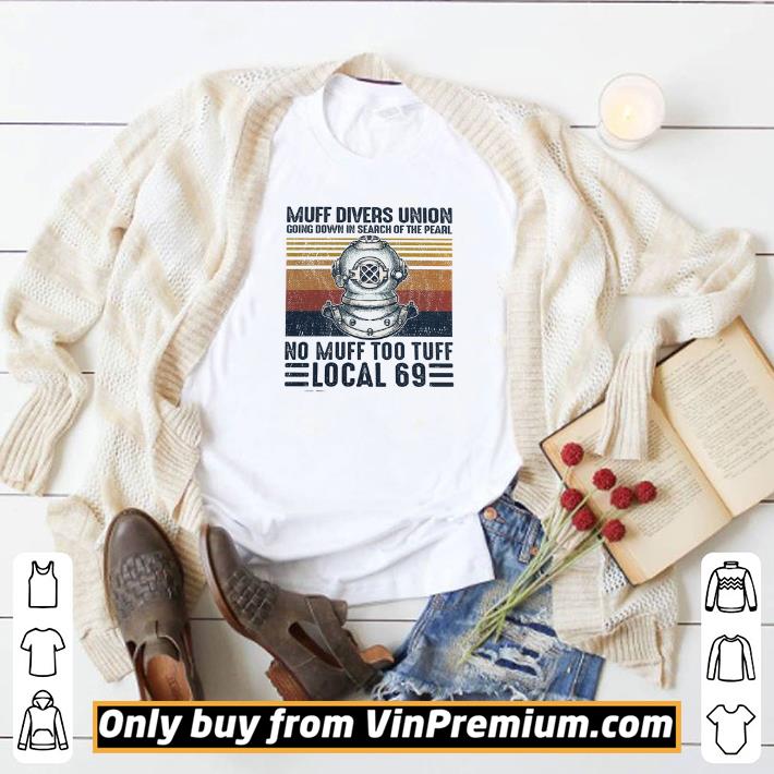 Funny Muff Divers Union Going Down In Search Of The Pearl No Muff Too Tuff Local 69 shirt
