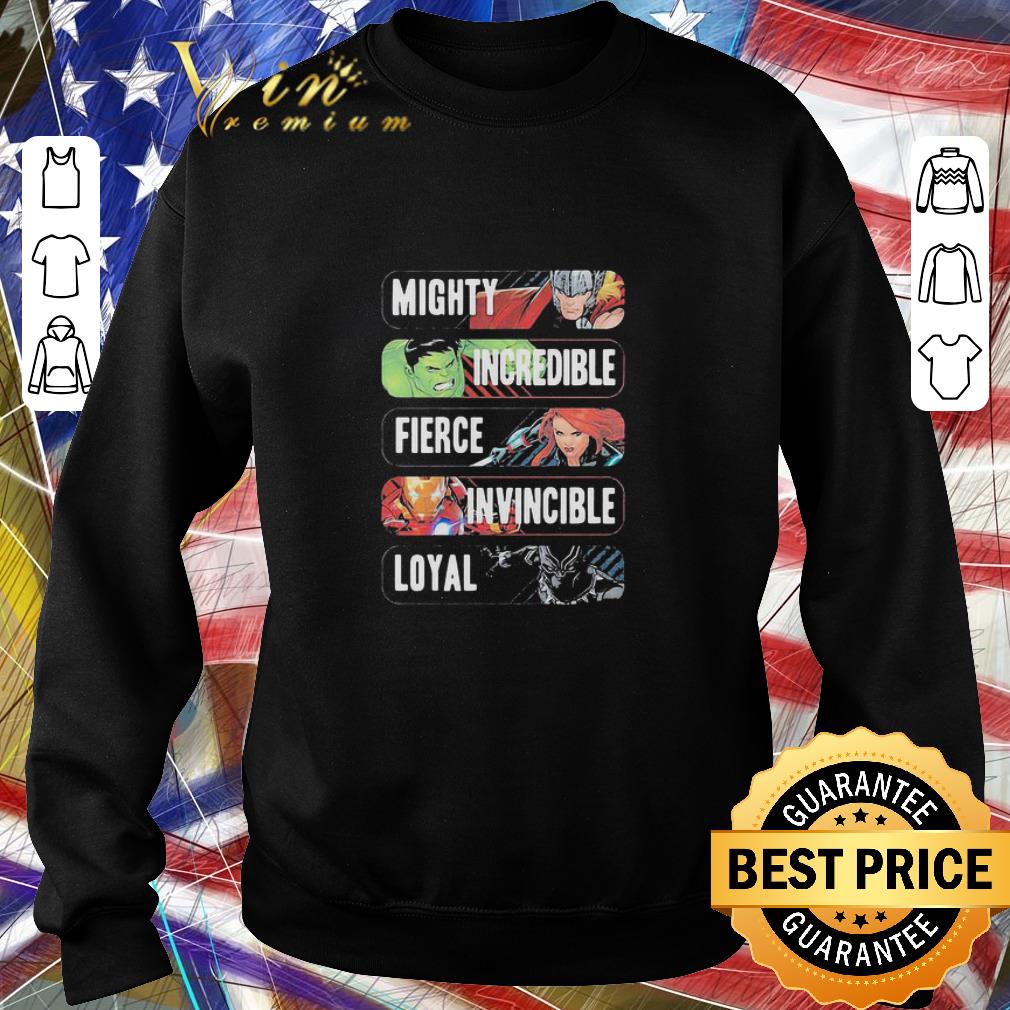 Awesome Marvel Avengers Mighty Incredible Fierce Invincible Loyal shirt