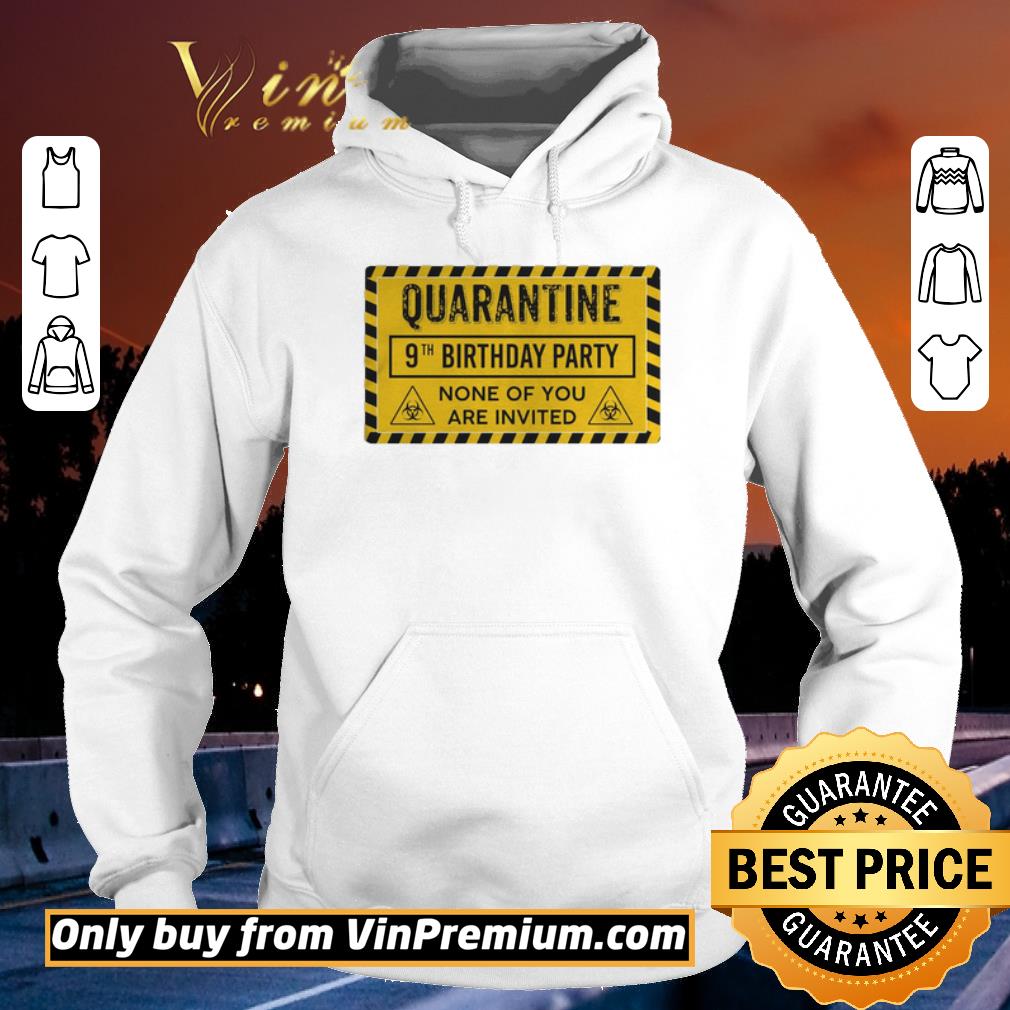 Official Quarantine 9th Birthday Party None Of You Are Invited Biohazard Symbol shirt
