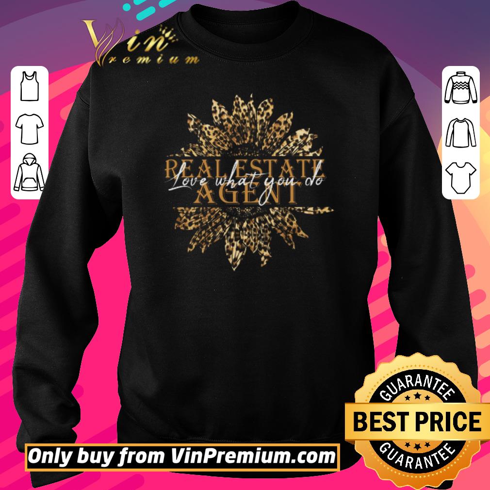 Hot Sunflower Leopard Real Estate Agent Love What You Do shirt