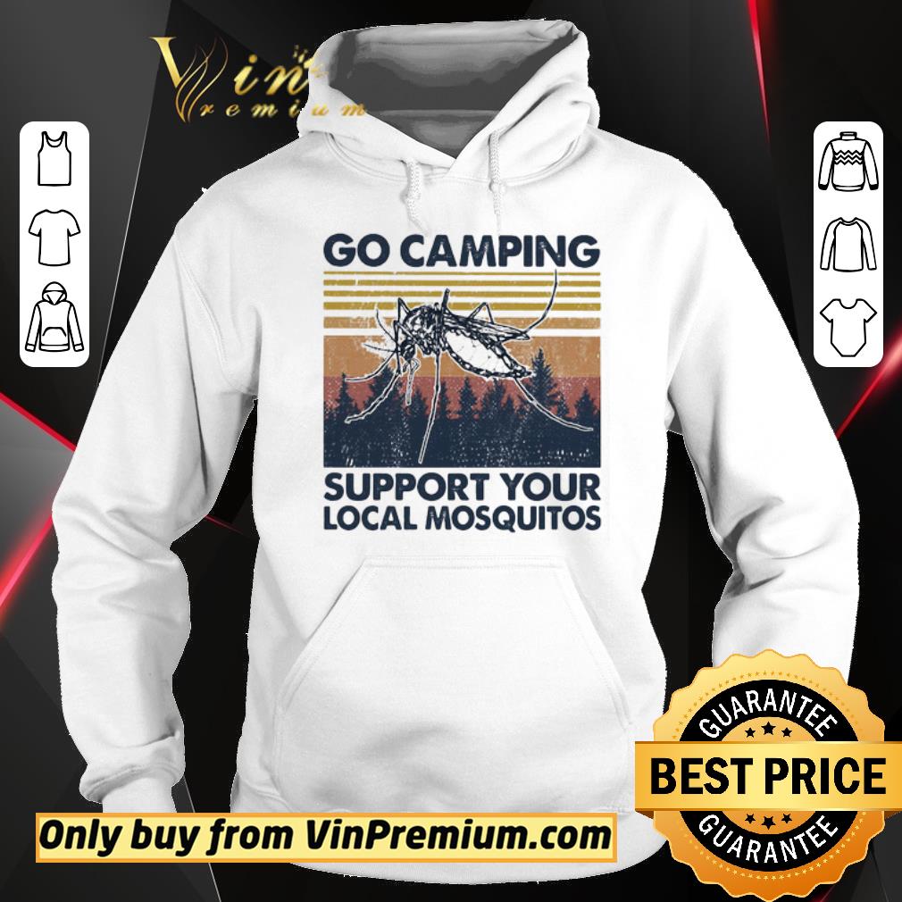 Premium Go camping support your local mosquitoes shirt