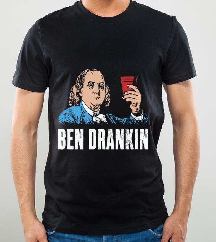Awesome Ben Drankin Independence Day shirt