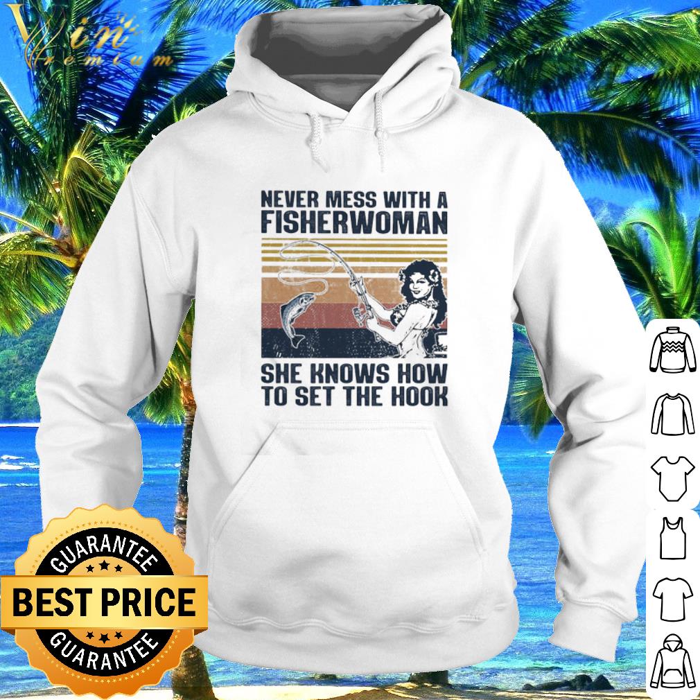 Top Fishing never mess with a fisherwoman she knows how to set the hook vintage shirt