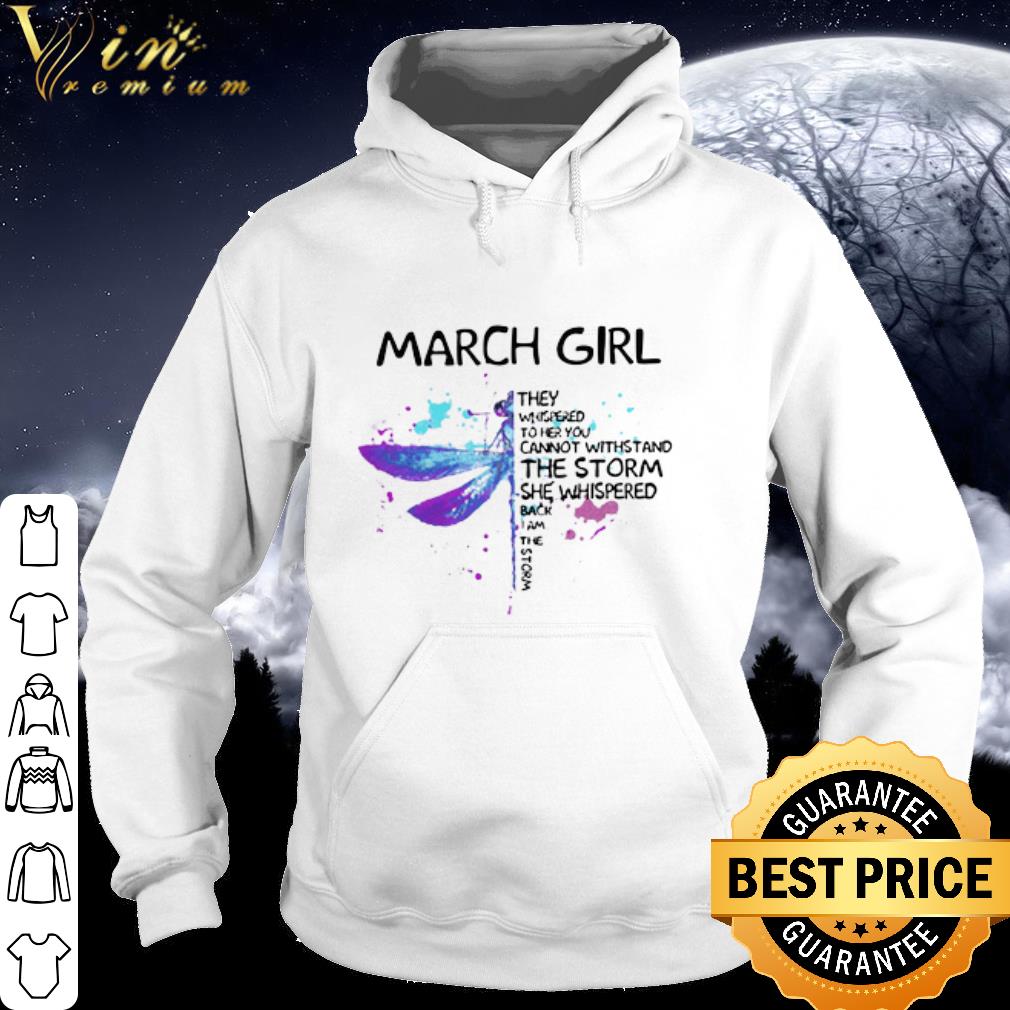 Official Dragonfly March Girl They Whispered To Her You Cannot Withstand shirt 5 Official Dragonfly March Girl They Whispered To Her You Cannot Withstand shirt