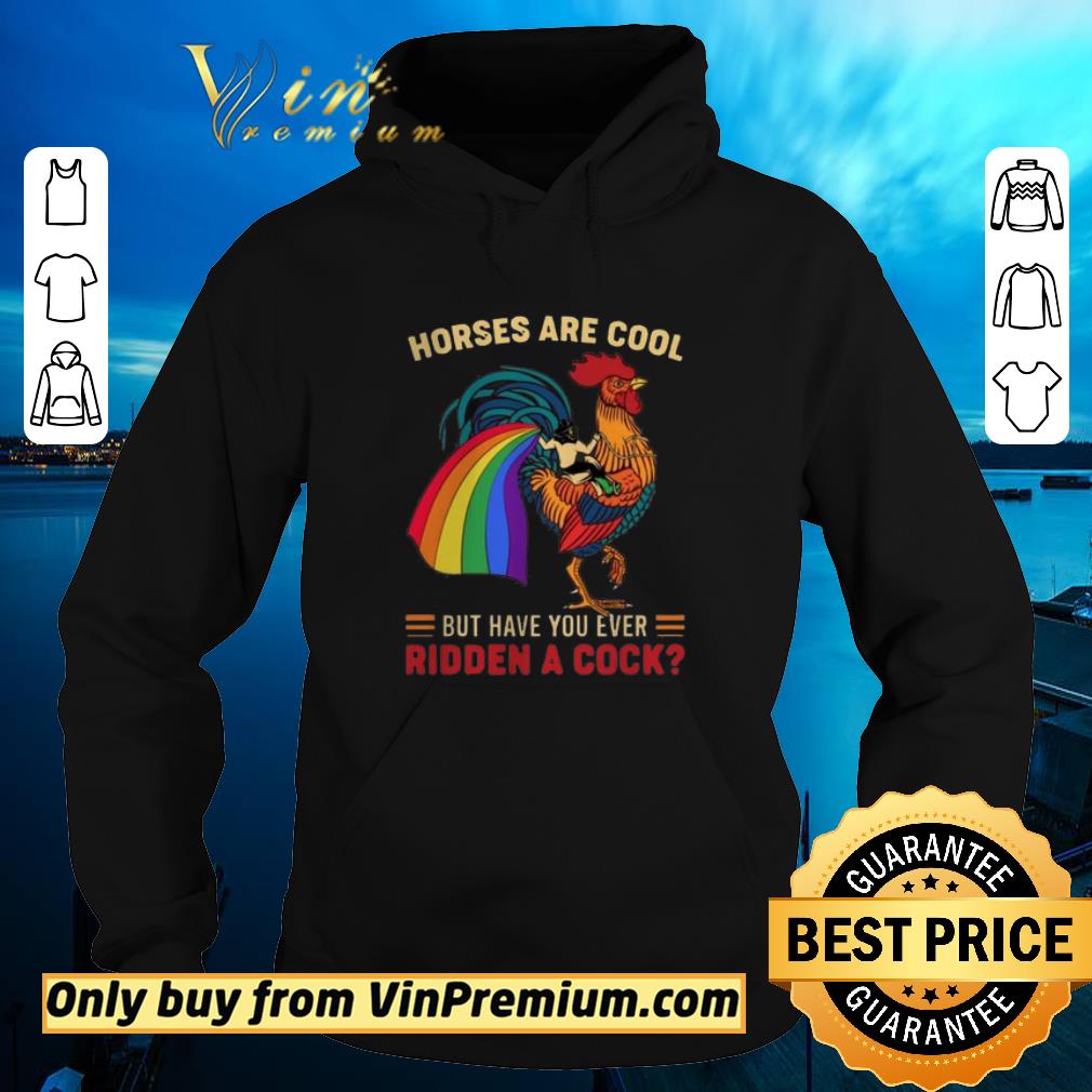 Official Horses Are Cool But Have You Ever Ridden A Cock LGBT Pride shirt