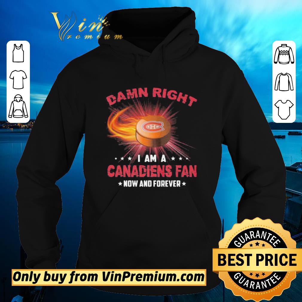 Official Damn Right I Am A Canadiens Fan shirt