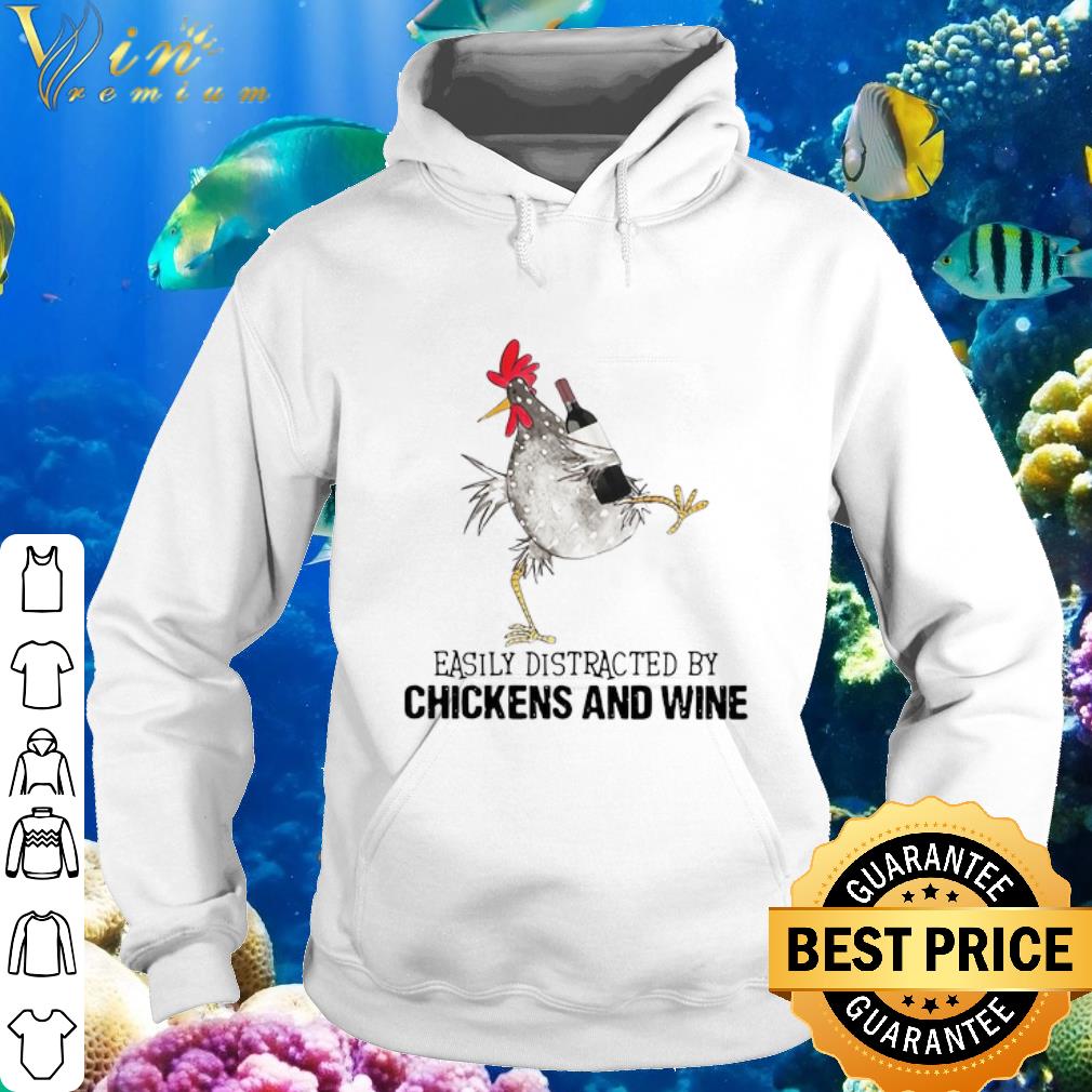 Premium Easily Distracted By Chickens And Wine shirt 5 Premium Easily Distracted By Chickens And Wine shirt