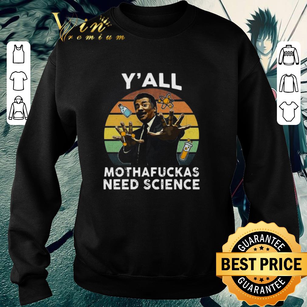 Funny Vintage Y’all Motha-fuckas Need Science Neil Degrasse Tyson shirt