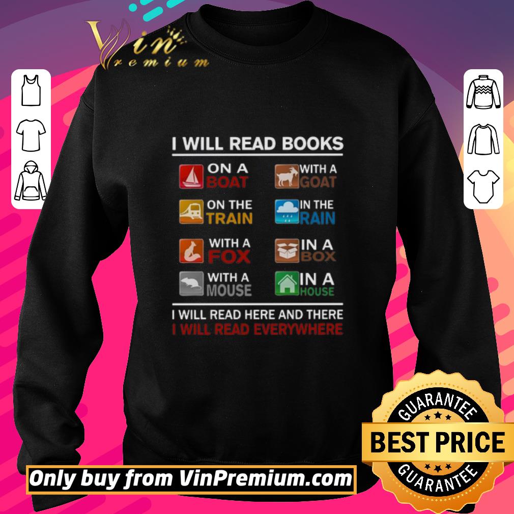 Official I Will Read Books On A Boat With A Goat On The Train I Will Read Here And There I Will Read Everywhere shirt