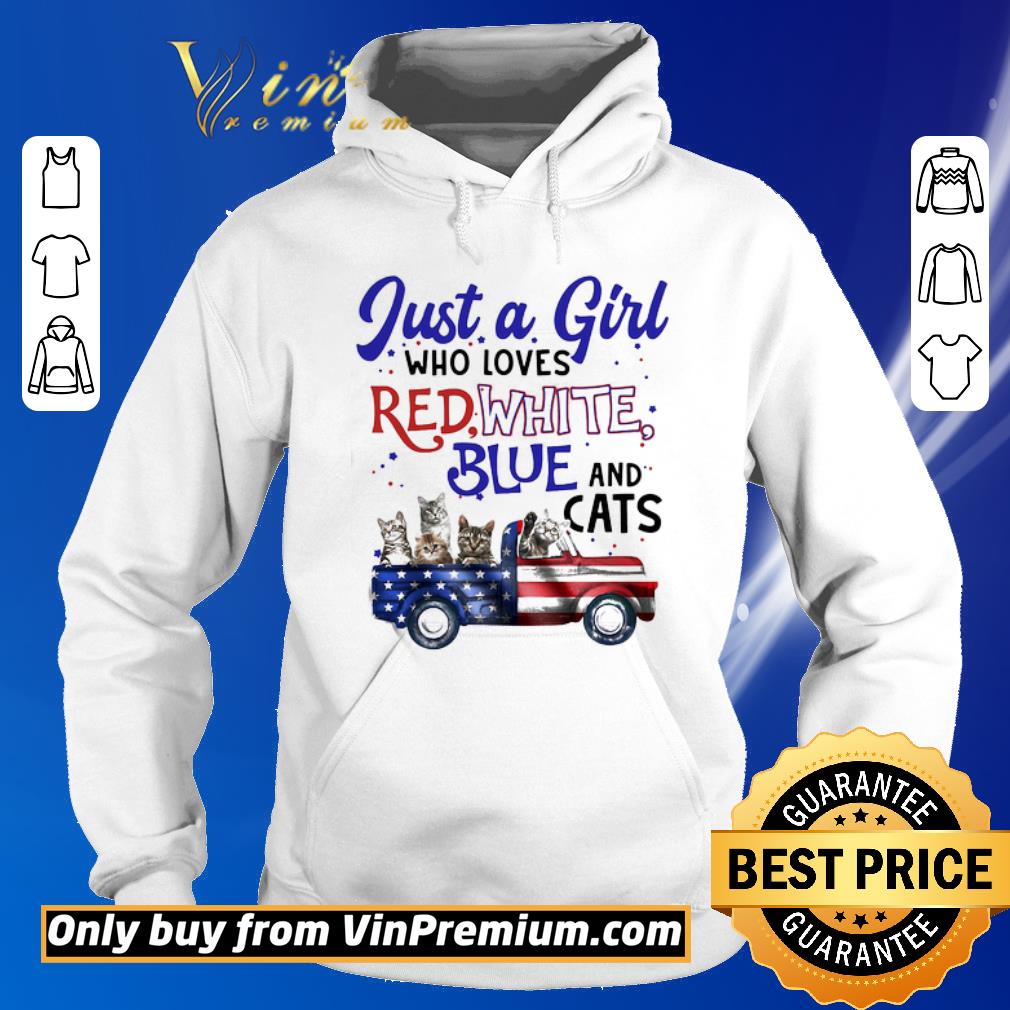 Funny Just a girl who loves red white blue and cats 4th of July Independence Day shirt 7 Funny Just a girl who loves red white blue and cats 4th of July Independence Day shirt