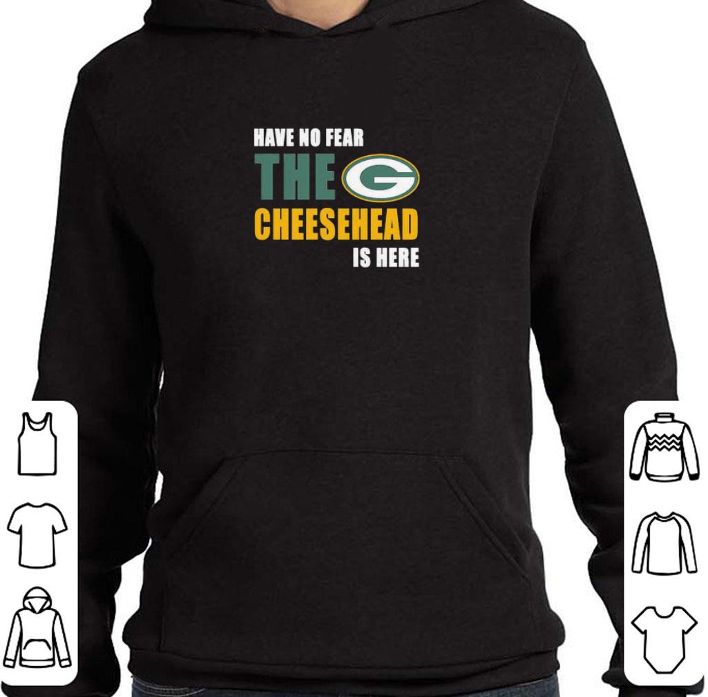 Original Green Bay Packers Have No Fear The Cheesehead Is Here shirt