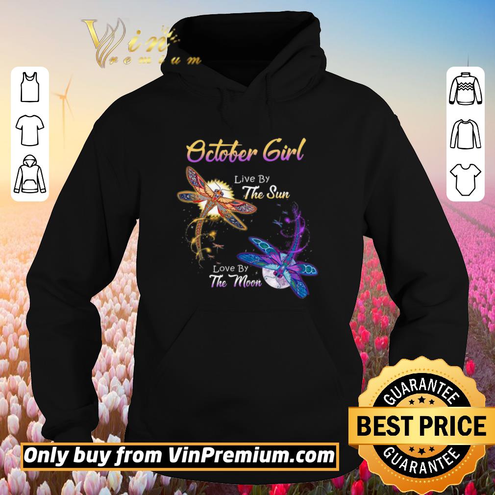 Premium Dragonfly October Girl Live By The Sun Love By The Moon shirt