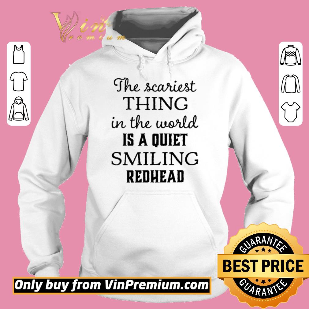 Premium The scariest thing in the world is smiling Redhead shirt