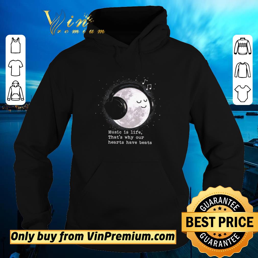 Official Moon Music Is Life That's Why Our Hearts Have Beats shirt 5 Official Moon Music Is Life That's Why Our Hearts Have Beats shirt