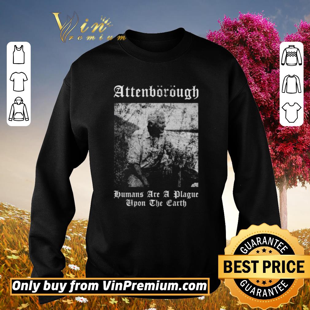 Awesome David Attenborough Humans Are A Plague Upon The Earth shirt 5 Awesome David Attenborough Humans Are A Plague Upon The Earth shirt