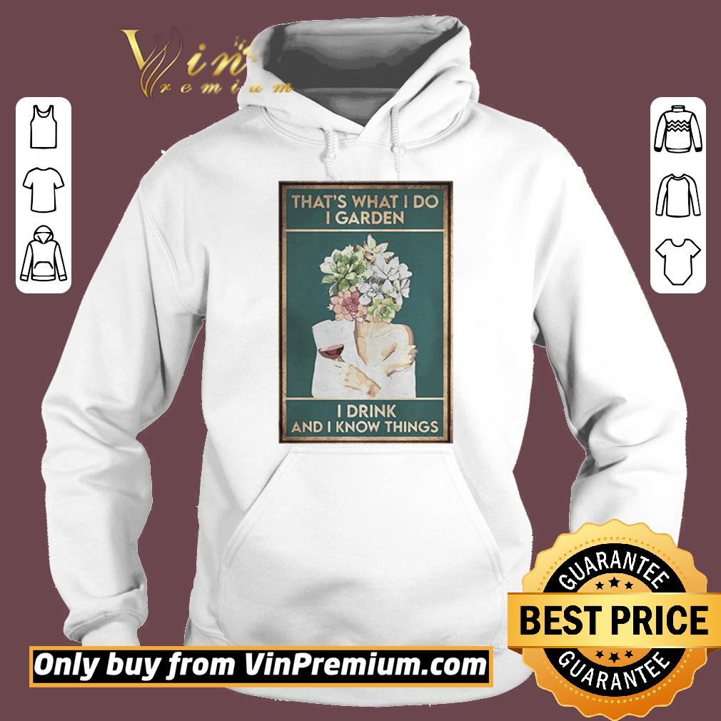Official Girl Wine Thats What I Do I Garden I Drink And I Know Things shirt 5 Official Girl Wine Thats What I Do I Garden I Drink And I Know Things shirt